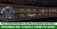 İstanbul'da "3 katlı tünel"e onay