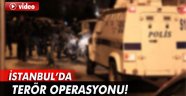 İstanbul'da terör operasyonu!