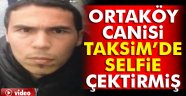 İşte Ortaköy saldırganı teröristin selfie görüntüleri