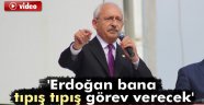 Kılıçdaroğlu: 'Erdoğan bana tıpış tıpış görev verecek'