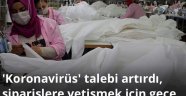 'Koronavirüs' talebi artırdı, siparişlere yetişmek için gece gündüz çalışıyorlar