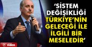 Kurtulmuş: "Sistem değişikliği Türkiye'nin