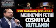 Mekke'nin Fethi tüm yurtta coşkuyla kutlandı.