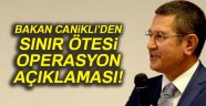 Milli Savunma Bakanı Nurettin Canikli'den sınır ötesi operasyon açıklaması