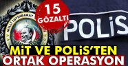 MİT ve polisten ortak operasyon