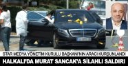 Murat Sancak'a silahlı saldırı