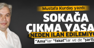Mustafa Kurdaş yazdı… Neden sokağa çıkma yasağı ilan edilemiyor?