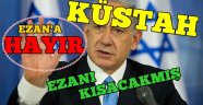 Netanyahu: Camilerden gelen ezan seslerini kısacağız