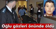 Oğlu gözleri önünde hayatını kaybetti