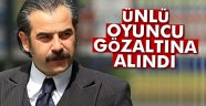 oyuncu Yurdaer Okur gözaltına alındı