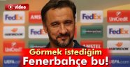 Pereira: 'Görmek istediğim Fenerbahçe bu'