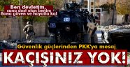 PKK militanlarına 'kaçışınız yok' mesajı
