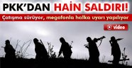 PKK'dan hain saldırı!