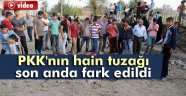 PKK'nın hain tuzağı son anda fark edildi