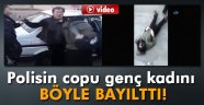 Polisin copu genç kadını böyle bayılttı