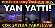 Polisleri taşıyan midibüs yan yattı: 18 polis yaralı