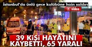 Reina Saldırısında 39 kişi öldü 65 kişi yaralandı