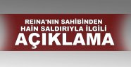 Reina'nın sahibinden hain saldırıyla ilgili açıklama