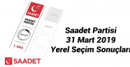 Saadet Partisi 31 Mart Yerel Seçim Sonuçları