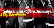 Sahte engelli raporu düzenleyen 25 kişi tutuklandı