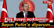 Sayın Putin'e diyorum...