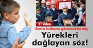 Şehidin 7 yaşındaki oğlu: 'Amca babamı gömeceklermiş'