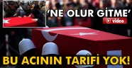 Şehit kocasını 'ne olur gitme' diye uğurladı