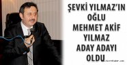 Şevki Yılmaz'ın oğlu Mehmet Akif Yılmaz aday adayı oldu