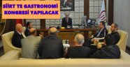 SİİRT MUTFAĞI, "GASTRONOMİ KONGRESİ" İLE TANITILACAK