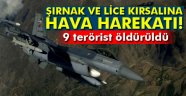 Şırnak ve Lice kırsalına hava harekatı: 9 terörist öldürüldü