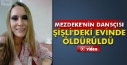 Şişli'deki evinde öldürüldü