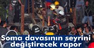 Soma davasının seyrini değiştirecek rapor