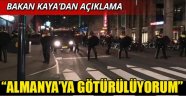 Son Dakika .. Kaya: Almanya'ya götürülüyorum!