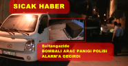 Sultangazide Bombalı Araç Paniği