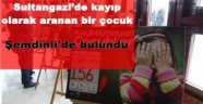 Sultangazi'de kayıp olarak aranan bir çocuk Şemdinli'de bulundu.