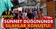 Sünnet Düğünü Çatışmaya Dönüştü 12 yaralı
