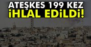 Suriye'de ateşkes 199 kez ihlal edildi