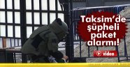 Taksim'de şüpheli paket