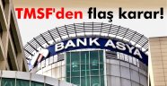 TMSF'den flaş Bank Asya kararı