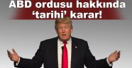 Trump'tan ABD ordusu hakkında 'tarihi' karar