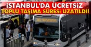 ücretsiz toplu taşıma süresi uzatıldı