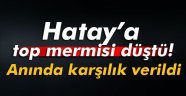Yayladağı'na top mermisi düştü