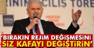 Yıldırım: Bırakın rejim değişmesini siz kafayı değiştirin