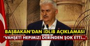 Yıldırım: İdlib'de yaşanan insanlık dışı vahşet