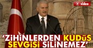 Yıldırım: Zihinlerden Kudüs sevgisi silinemez