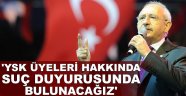 'YSK, üyeleri hakkında suç duyurusunda bulunacağız'